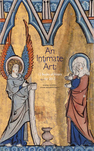 AN INTIMATE ART : 12 Books of Hours for 2012 